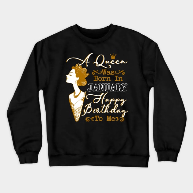 Womens A Queen Was Born In January Shirt Birthday Crewneck Sweatshirt by Terryeare